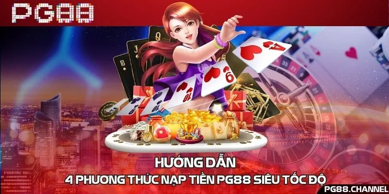 Hướng dẫn 4 phương thức nạp tiền PG88 siêu tốc độ