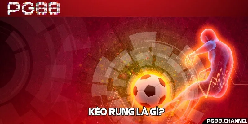 Kèo rung hay còn được gọi với tên tiếng Anh là Running ball