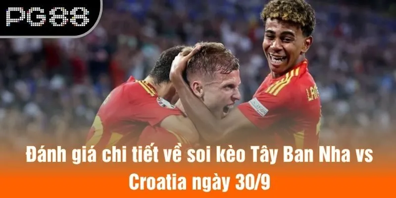 Đánh giá chi tiết về soi kèo Tây Ban Nha vs Croatia ngày 30/9