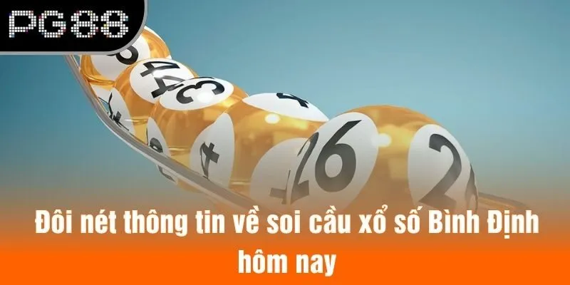 Đôi nét thông tin về soi cầu xổ số Bình Định hôm nay
