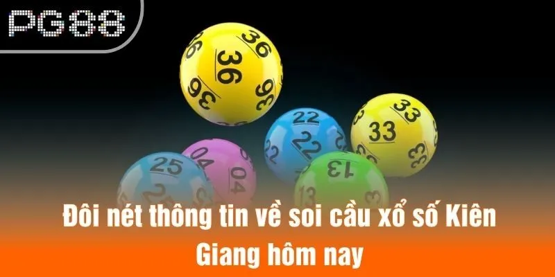 Đôi nét thông tin về soi cầu xổ số Kiên Giang hôm nay